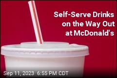 McDonald&#39;s Starts to Phase Out Self-Serve Drinks