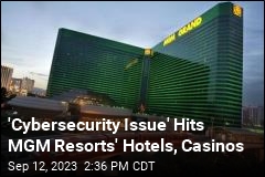 &#39;Cybersecurity Issue&#39; Hits MGM Resorts&#39; Hotels, Casinos