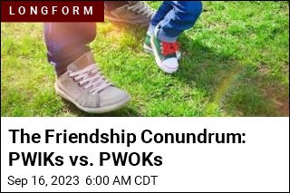 The Friendship Conundrum: PWIKs vs. PWOKs