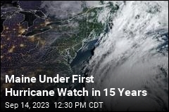 Maine Under First Hurricane Watch in 15 Years