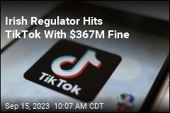Irish Regulator Hits TikTok With $367M Fine