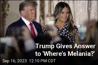 Trump Gives Answer to &#39;Where&#39;s Melania?&#39;