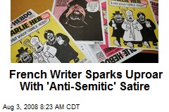 French Writer Sparks Uproar With 'Anti-Semitic' Satire