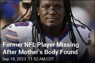 Ex-NFL Player Missing After Mother&#39;s Body Found
