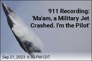 911 Recording: &quot;Ma&#39;am, a Military Jet Crashed. I&#39;m the Pilot&#39;