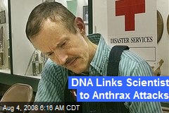 DNA Links Scientist to Anthrax Attacks