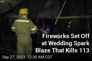 Fireworks Set Off at Wedding Spark Blaze That Kills 113