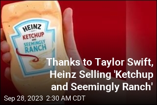 Thanks to Taylor Swift, Heinz Selling &#39;Ketchup and Seemingly Ranch&#39;