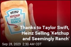 Thanks to Taylor Swift, Heinz Selling &#39;Ketchup and Seemingly Ranch&#39;