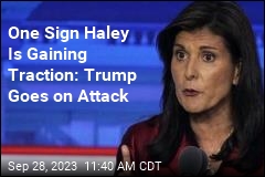 One Sign Haley Is Gaining Traction: Trump Goes on Attack