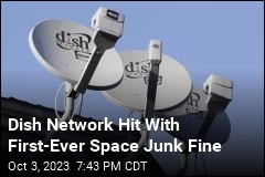 Dish Network Hit With First-Ever Space Junk Fine