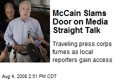 McCain Slams Door on Media Straight Talk