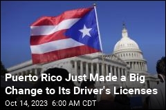 Puerto Rico Just Made a Big Change to Its Driver&#39;s Licenses