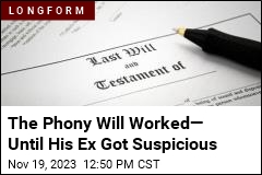 The Phony Will Worked&mdash; Until His Ex Got Suspicious