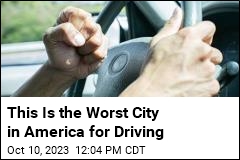 This Is the Worst City in America for Driving