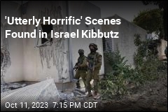 &#39;Utterly Horrific&#39; Scenes Found in Israel Kibbutz