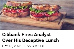 Citibank Fires Analyst Over His Deceptive Lunch