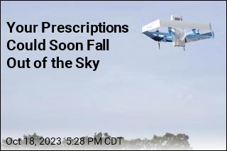 Your Prescriptions Could Soon Fall Out of the Sky