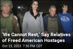 &#39;We Cannot Rest,&#39; Say Relatives of Freed American Hostages