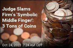 Judge Slams Firm&#39;s &#39;Symbolic Middle Finger&#39;: 3 Tons of Coins