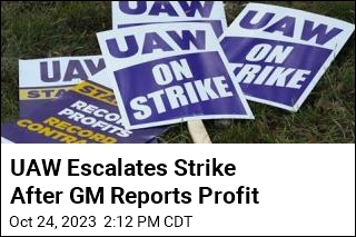 After GM Reports Profit, UAW Escalates Strike