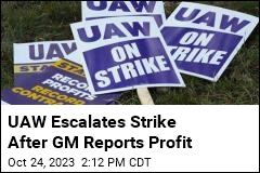 After GM Reports Profit, UAW Escalates Strike
