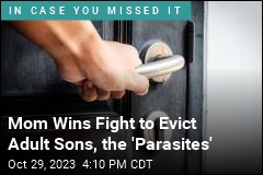 Mom Wins Fight to Evict Adult Sons, the &#39;Parasites&#39;