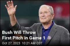 Bush Will Throw First Pitch at World Series