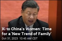 Xi to China&#39;s Women: Get to Making Babies