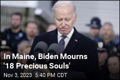 In Maine, Biden Mourns &#39;18 Precious Souls&#39;