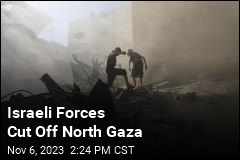 Israeli Forces Cut Off North Gaza