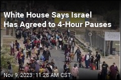White House Says Israel Has Agreed to 4-Hour Pauses