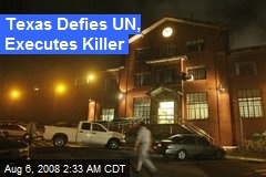 Texas Defies UN, Executes Killer