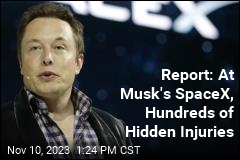 Report: At Musk&#39;s SpaceX, Hundreds of Hidden Injuries