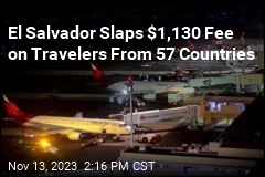 El Salvador Slaps $1,130 Fee on African, Indian Travelers