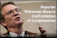 Reporter Witnesses Bizarre Confrontation of Congressmen