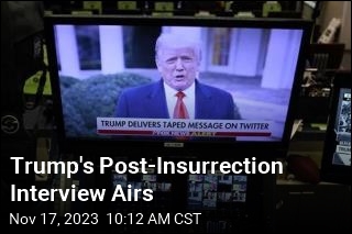 Trump&#39;s Post-Insurrection Interview Airs