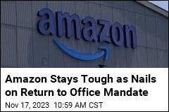 Amazon Stays Tough as Nails on Return to Office Mandate