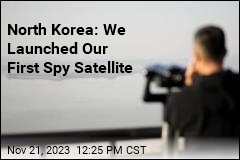 North Korea: We Launched First Spy Satellite