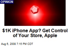 $1K iPhone App? Get Control of Your Store, Apple