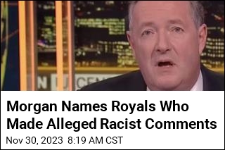 Morgan Names Royals Who Made Alleged Racist Comments