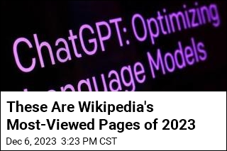 Wikipedia&#39;s Page on ChatGPT Was Its Most Viewed of 2023