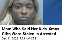 Mom Who Said Her Kids&#39; Xmas Gifts Were Stolen Is Arrested