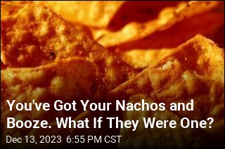 You&#39;ve Got Your Nachos and Booze. What If They Were One?