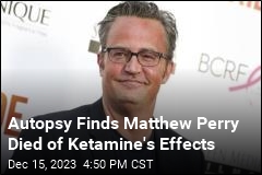 Autopsy Finds Matthew Perry Died of Ketamine&#39;s Effects