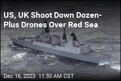 US, UK Shoot Down Dozen- Plus Drones Over Red Sea