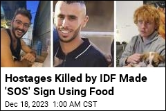 Hostages Killed by IDF Used Food to Make &#39;SOS&#39; Sign