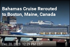 Bahamas Cruise Rerouted to Boston, Maine, Canada