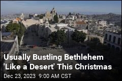Usually Bustling Bethlehem &#39;Like a Desert&#39; This Christmas