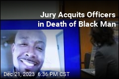 Jury Acquits Officers in Death of Black Man